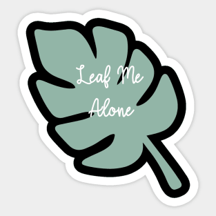 Leaf Me Alone Sticker